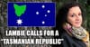 Senator Jacqui Lambie calls for a “Tasmanian Republic”