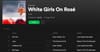 Spotify Curates New Playlist Of Songs Most Selected By Drunk White Chicks